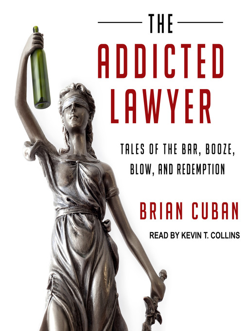 Title details for The Addicted Lawyer by Brian Cuban - Available
